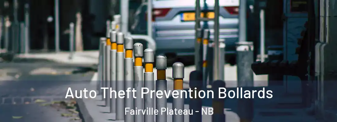 Auto Theft Prevention Bollards Fairville Plateau - NB