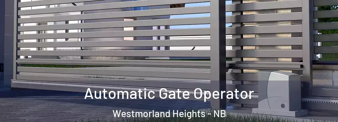 Automatic Gate Operator Westmorland Heights - NB