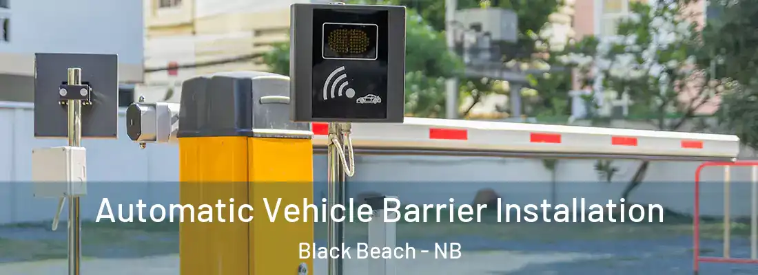 Automatic Vehicle Barrier Installation Black Beach - NB
