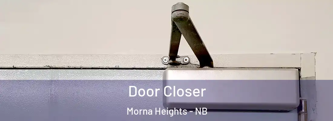 Door Closer Morna Heights - NB