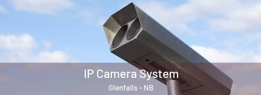 IP Camera System Glenfalls - NB