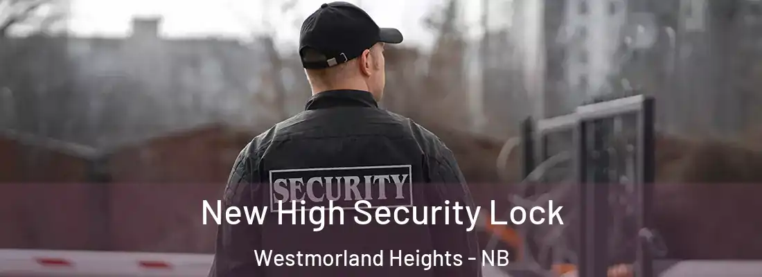 New High Security Lock Westmorland Heights - NB