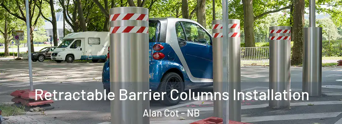 Retractable Barrier Columns Installation Alan Cot - NB