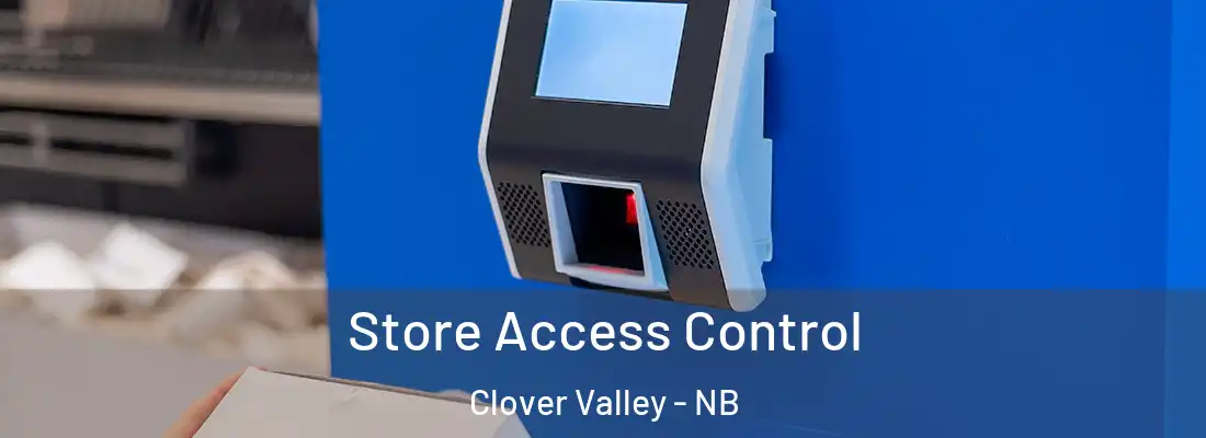 Store Access Control Clover Valley - NB