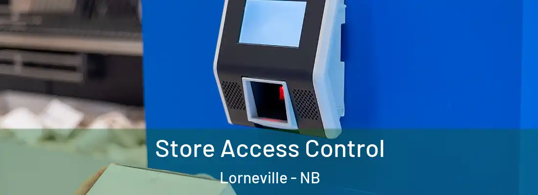 Store Access Control Lorneville - NB