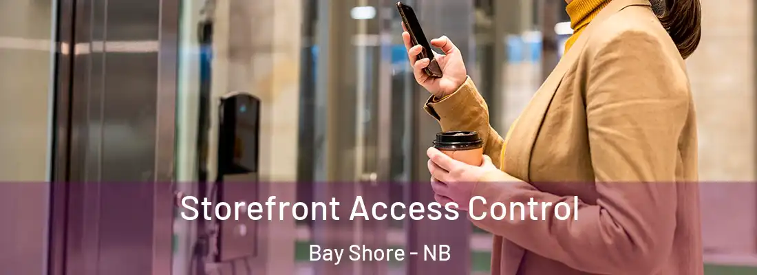 Storefront Access Control Bay Shore - NB