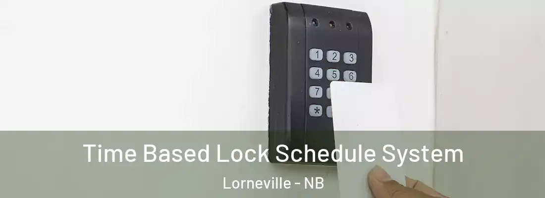 Time Based Lock Schedule System Lorneville - NB